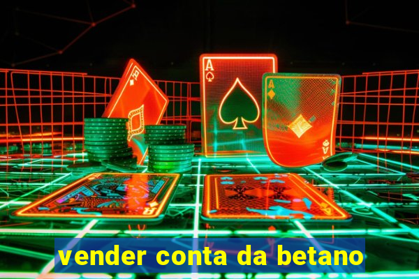 vender conta da betano